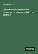 Vom Musikalisch-Schönen: ein Beitrag zur Revision der Ästhetik der Tonkunst