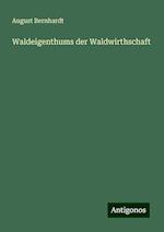 Waldeigenthums der Waldwirthschaft