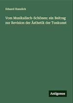 Vom Musikalisch-Schönen: ein Beitrag zur Revision der Ästhetik der Tonkunst