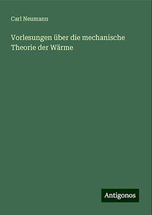 Vorlesungen über die mechanische Theorie der Wärme