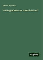 Waldeigenthums der Waldwirthschaft