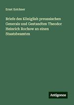 Briefe des Königlish preussischen Generals und Gestandten Theodor Heinrich Rochow an einen Staatsbeamten