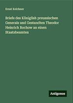 Briefe des Königlish preussischen Generals und Gestandten Theodor Heinrich Rochow an einen Staatsbeamten