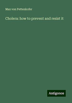 Cholera: how to prevent and resist it