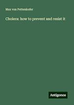 Cholera: how to prevent and resist it