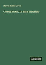 Ciceros Brutus, De claris oratoribus