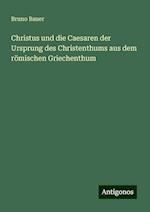 Christus und die Caesaren der Ursprung des Christenthums aus dem römischen Griechenthum