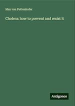 Cholera: how to prevent and resist it