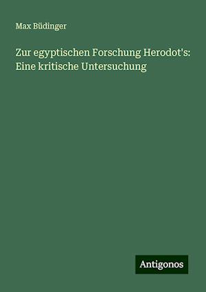 Zur egyptischen Forschung Herodot's: Eine kritische Untersuchung