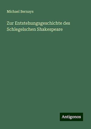 Zur Entstehungsgeschichte des Schlegelschen Shakespeare