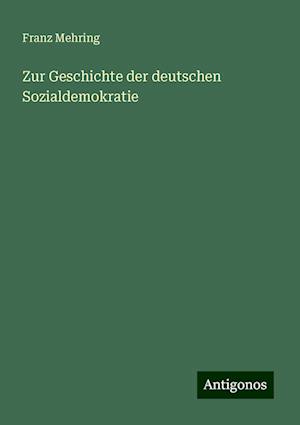 Zur Geschichte der deutschen Sozialdemokratie