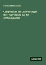 Compendium der Gasfeuerung in ihrer Anwendung auf die Hüttenindustrie