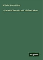 Culturstudien aus drei Jahrhunderten