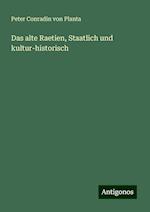 Das alte Raetien, Staatlich und kultur-historisch