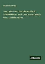 Das Laien- und das hierarchisch Preisterthum: nach dem ersten Briefe des Apostels Petrus