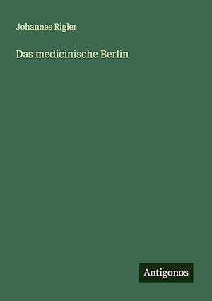 Das medicinische Berlin