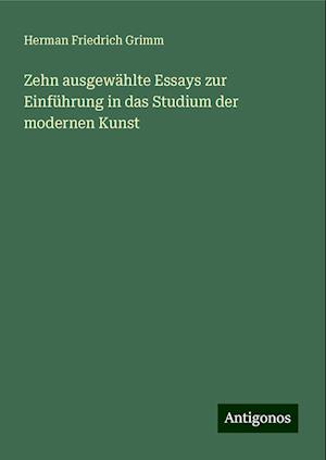 Zehn ausgewählte Essays zur Einführung in das Studium der modernen Kunst