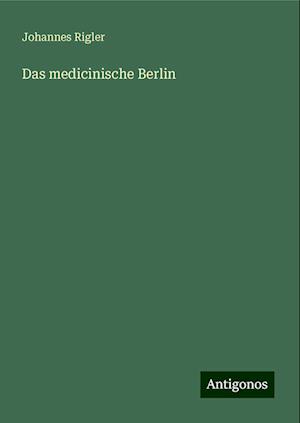 Das medicinische Berlin