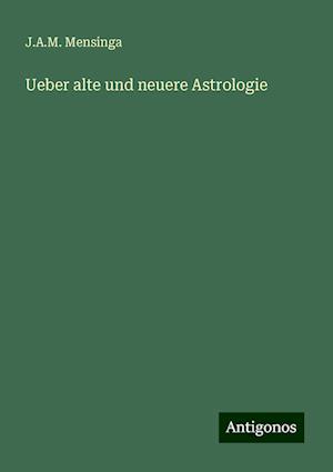 Ueber alte und neuere Astrologie