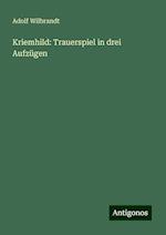 Kriemhild: Trauerspiel in drei Aufzügen