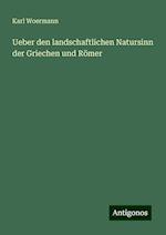 Ueber den landschaftlichen Natursinn der Griechen und Römer