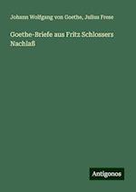 Goethe-Briefe aus Fritz Schlossers Nachlaß