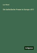 Die katholische Presse in Europa 1877