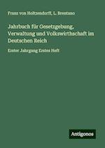 Jahrbuch für Gesetzgebung, Verwaltung und Volkswirthschaft im Deutschen Reich