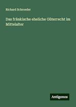 Das fränkische eheliche Güterrecht im Mittelalter