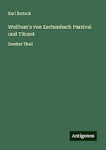 Wolfram's von Eschenbach Parzival und Titurel