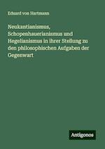 Neukantianismus, Schopenhauerianismus und Hegelianismus in ihrer Stellung zu den philosophischen Aufgaben der Gegenwart