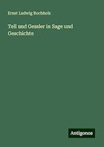 Tell und Gessler in Sage und Geschichte