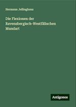 Die Flexionen der Ravensbergisch-Westfälischen Mundart