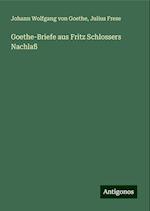 Goethe-Briefe aus Fritz Schlossers Nachlaß