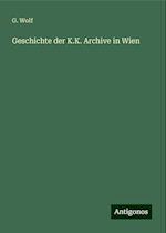 Geschichte der K.K. Archive in Wien