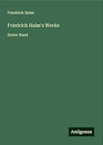 Friedrich Halm's Werke