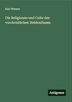 Die Religionen und Culte des vorchristlichen Heidenthums