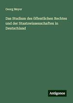 Das Studium des öffentlichen Rechtes und der Staatswissenschaften in Deutschland