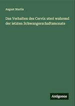 Das Verhalten des Cervix uteri wahrend der letzten Schwangerschaftsmonate