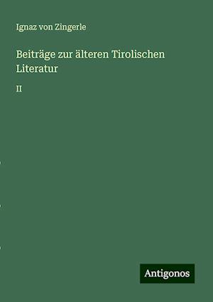 Beiträge zur älteren Tirolischen Literatur