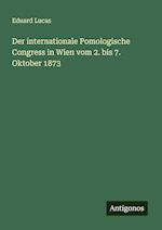 Der internationale Pomologische Congress in Wien vom 2. bis 7. Oktober 1873