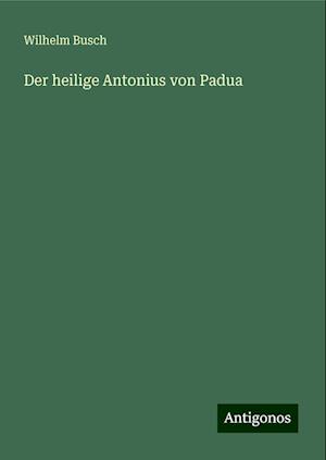 Der heilige Antonius von Padua