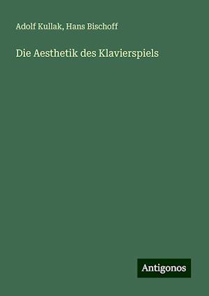 Die Aesthetik des Klavierspiels