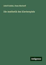 Die Aesthetik des Klavierspiels