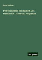 Dichterstimmen aus Heimath und Fremde: für Frauen und Jungfrauen