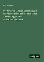 Die Aquarell-Malerei: Bemerkungen über die Technik derselben in ihirer Anwendung auf die Landschafts-Malerei