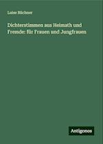 Dichterstimmen aus Heimath und Fremde: für Frauen und Jungfrauen