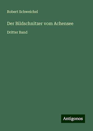 Der Bildschnitzer vom Achensee