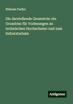 Die darstellende Geometrie: ein Grundriss für Vorlesungen an technischen Hochschulen und zum Selbststuduim