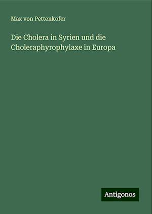 Die Cholera in Syrien und die Choleraphyrophylaxe in Europa